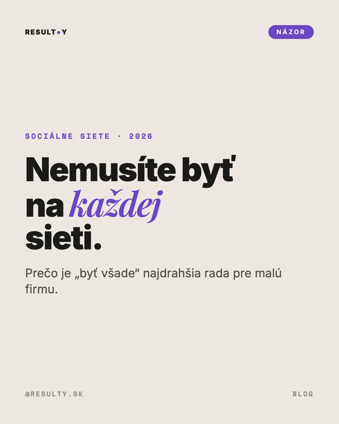 Prečo firma nemusí byť na každej sociálnej sieti: radšej jedna sieť poriadne než päť polovične, infografika RESULTY